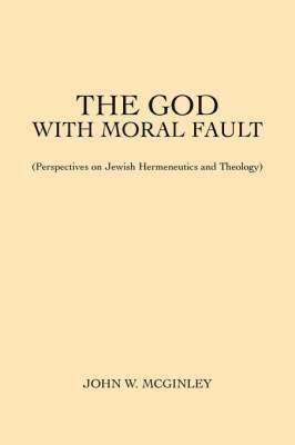 John W McGinley, John W. McGinley - God With Moral Fault, Häftad