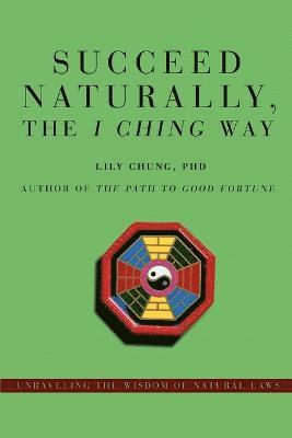 bokomslag Succeed Naturally, the I Ching Way