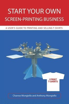 bokomslag Start Your Own Screen-Printing Business