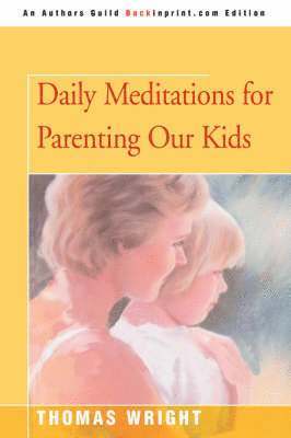 Daily Meditations for Parenting Our Kids 1