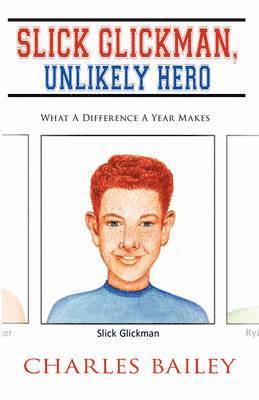 Charles Bailey - Slick Glickman, Unlikely Hero, Häftad