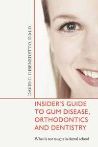 bokomslag Insider's Guide to Gum Disease, Orthodontics and Dentistry