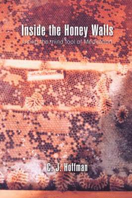 C J Hoffman, C. J. Hoffman - Inside the Honey Walls, Häftad