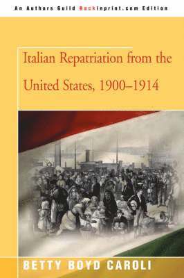Betty Boyd Caroli - Italian Repatriation from the United States, 1900-1914, Häftad