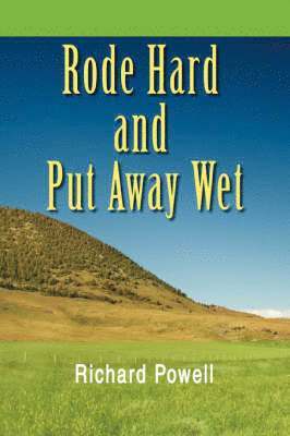 Richard Powell - Rode Hard and Put Away Wet, Häftad