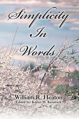 William R Heaton, William R. Heaton - Simplicity In Words, Häftad