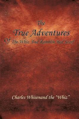 bokomslag True Adventures of the Whiz and Ramblin Red Scarf
