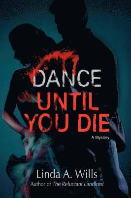 Linda A Wills, Linda A. Wills - Dance Until You Die, Inbunden