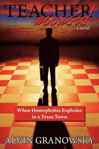 bokomslag Teacher Accused: When Homophobia Explodes in a Texas Town