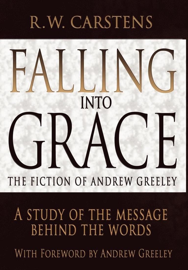 R W Carstens, R. W. Carstens - Falling Into Grace, Inbunden