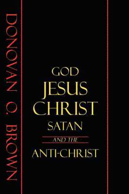 God, Jesus Christ, Satan and the Anti-Christ 1