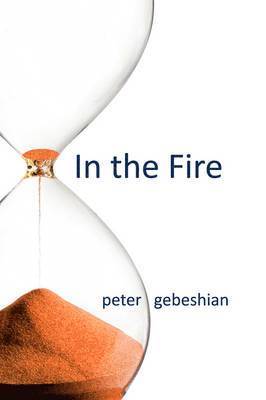 Peter Gebeshian - In the Fire, Inbunden
