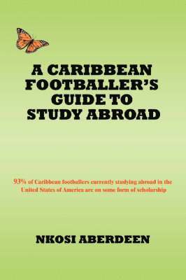 bokomslag A Caribbean Footballer's Guide to Study Abroad