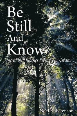 Noel K Estenson, Noel K. Estenson - Be Still and Know, Häftad