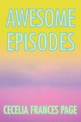 Cecelia Frances Page - Awesome Episodes, Häftad