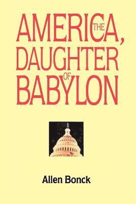 bokomslag America, The Daughter of Babylon