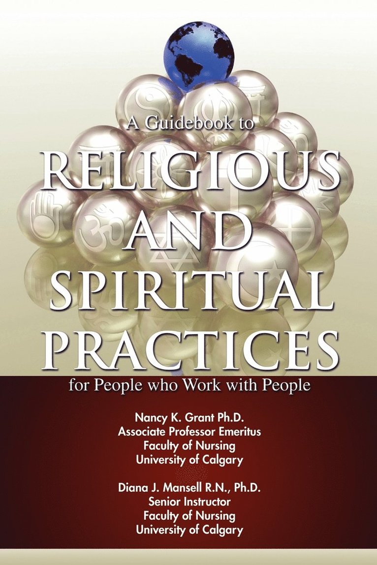 Nancy K Grant, Diana J Mansell, Nancy K. Grant, Diana J. Mansell, Nancy K. Grant Ph.D., Diana J. Mansell R.N., Ph.D., Diana J. Mansell R. N. - Guidebook to Religious and Spiritual Practices for People who Work with People, Häftad
