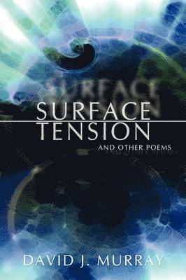 David J Murray - Surface Tension and Other Poems, Inbunden