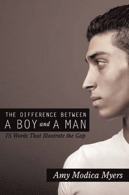 Amy Modica Myers - Difference Between a Boy and a Man, Inbunden