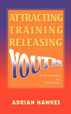 Adrian Leslie Hawkes - Attracting Training Releasing Youth, Häftad