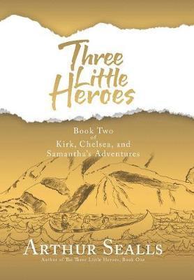 Arthur Sealls - Three Little Heroes, Inbunden