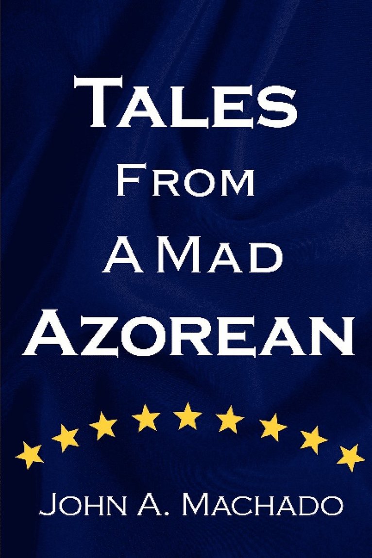 Tales from a Mad Azorean 1