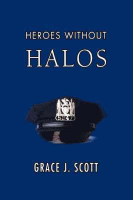 Grace J Scott, Grace J. Scott - Heroes Without Halos, Häftad