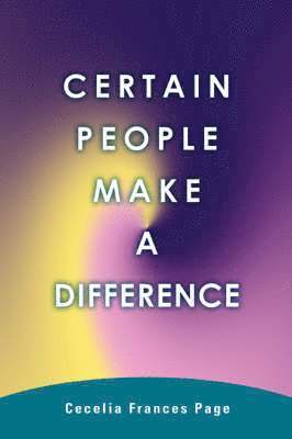 Cecelia Frances Page - Certain People Make a Difference, Häftad