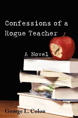 bokomslag Confessions of a Rogue Teacher