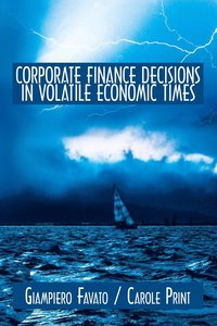 bokomslag Corporate Finance Decisions in Volatile Economic Times