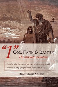 bokomslag '1' God, Faith & Baptism-The absolute resolution
