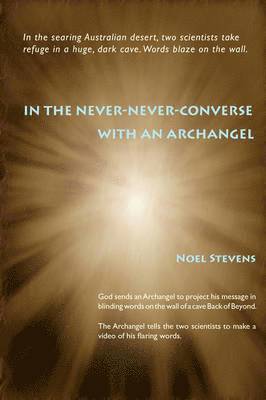 In the Never-Never-Converse with an Archangel 1