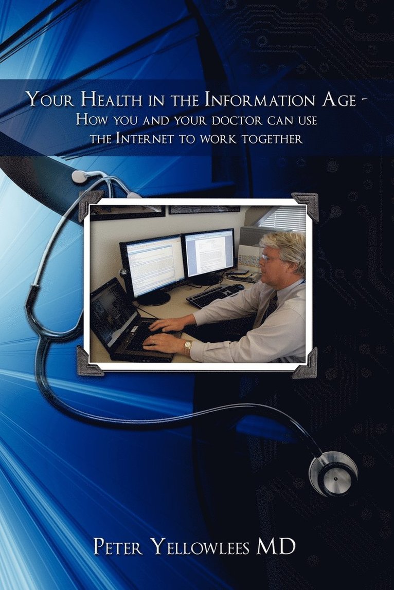 Peter Yellowlees, Peter Yellowlees MD - Your Health in the Information Age, Häftad