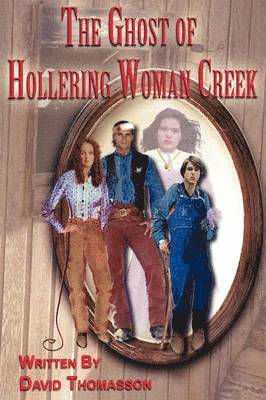 The Ghost of Hollering Woman Creek 1