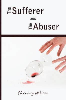 Shirley White - Sufferer and the Abuser, Häftad
