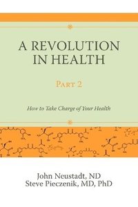 bokomslag A Revolution in Health Part 2: How to Take Charge of Your Health