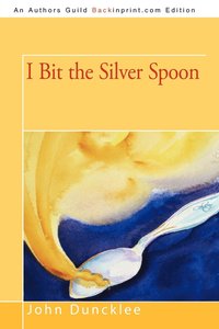 bokomslag I Bit the Silver Spoon