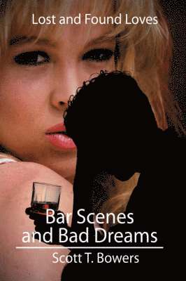 Scott T Bowers, Scott T. Bowers - Bar Scenes and Bad Dreams, Inbunden