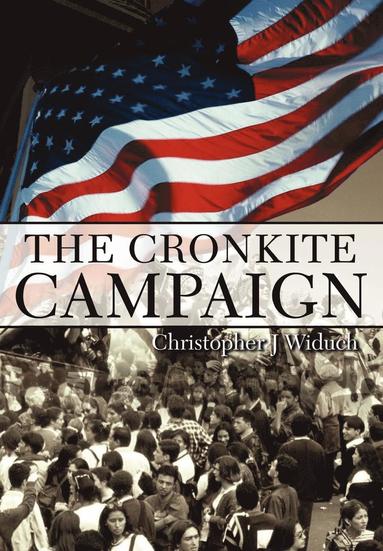 bokomslag The Cronkite Campaign