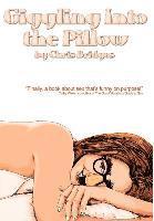 Chris Bridges - Giggling Into the Pillow, Inbunden