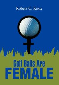 bokomslag Golf Balls Are Female