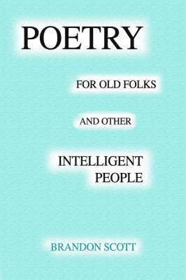 bokomslag Poetry For Old Folks And Other Intelligent People