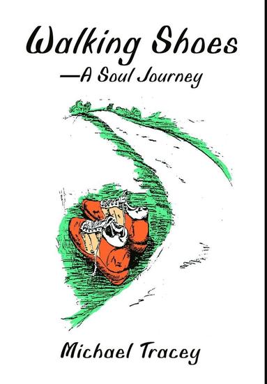 Michael Tracey - Walking Shoes A Soul Journey, Inbunden