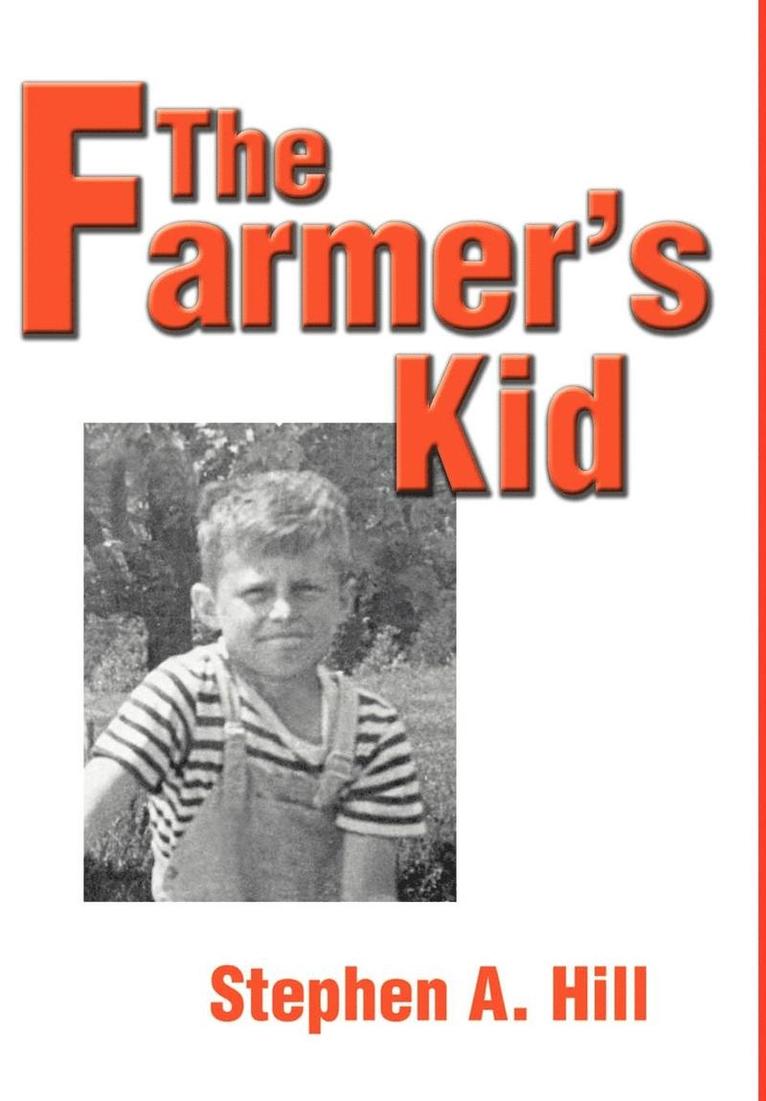 Stephen A Hill, Stephen A. Hill - Farmer's Kid, Inbunden