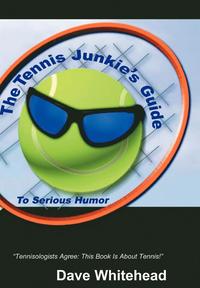 bokomslag Tennis Junkie's Guide (to Serious Humor)