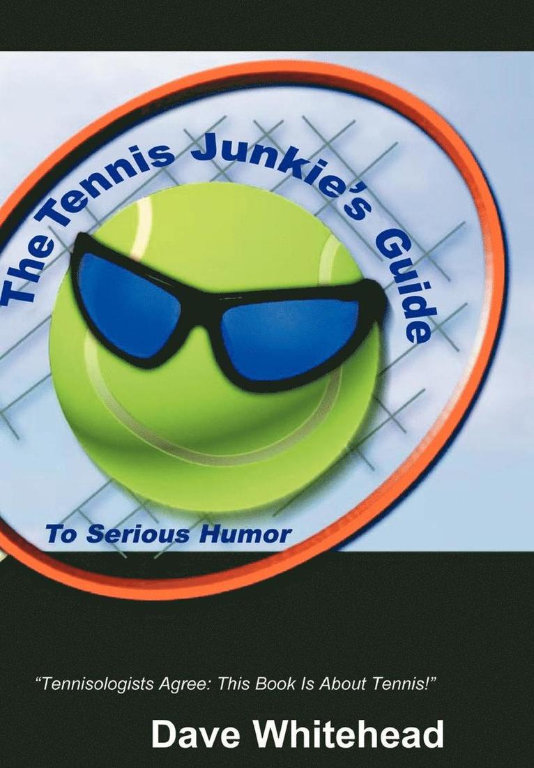 Tennis Junkie's Guide (to Serious Humor)