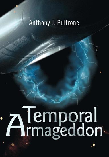 Anthony J Pultrone - Temporal Armageddon, Inbunden