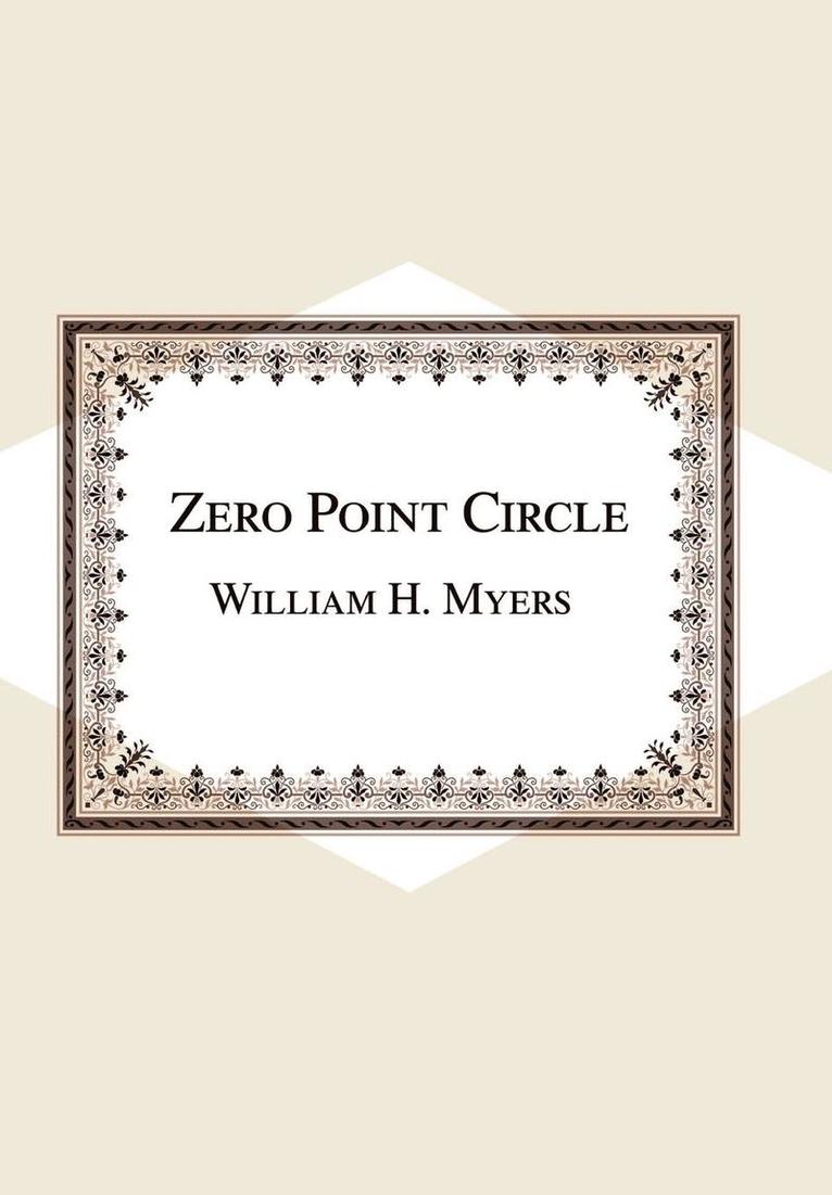 William H Myers, William H. Myers - Zero Point Circle, Inbunden