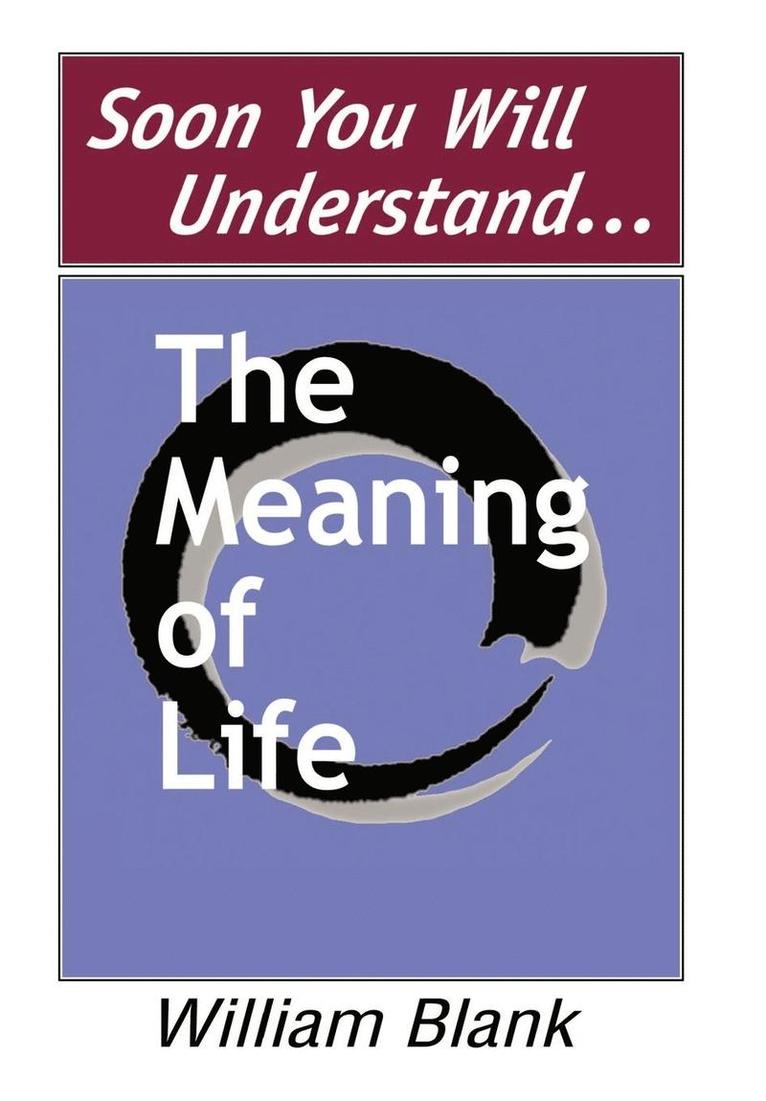 William Blank - Soon You Will Understand... The Meaning of Life, Inbunden