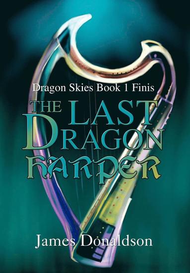 James Donaldson - Last Dragon Harper, Inbunden